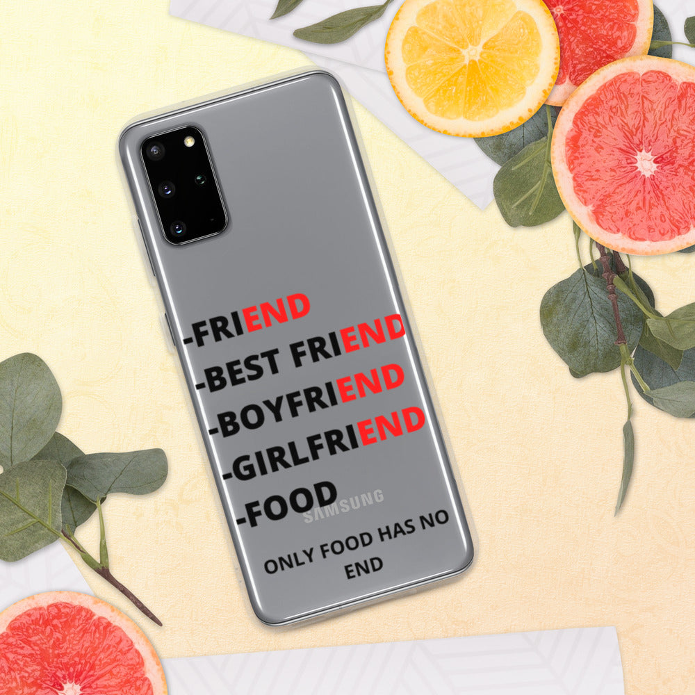 ONLY FOOD HAS NO END- Samsung Case