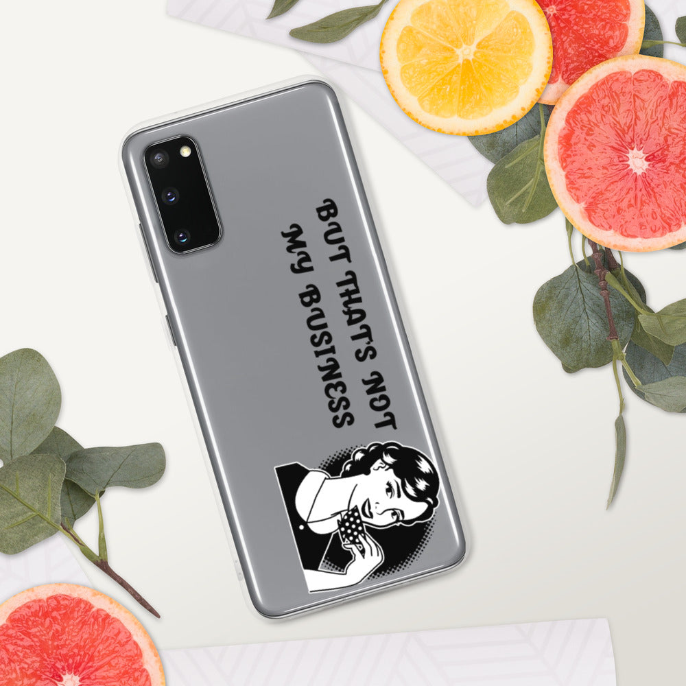 BUT THAT'S NOT MY BUSINESS- Samsung Case