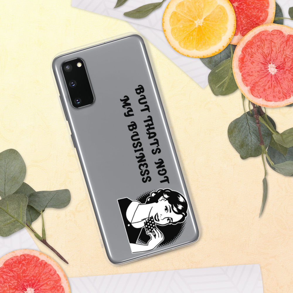 BUT THAT'S NOT MY BUSINESS- Samsung Case
