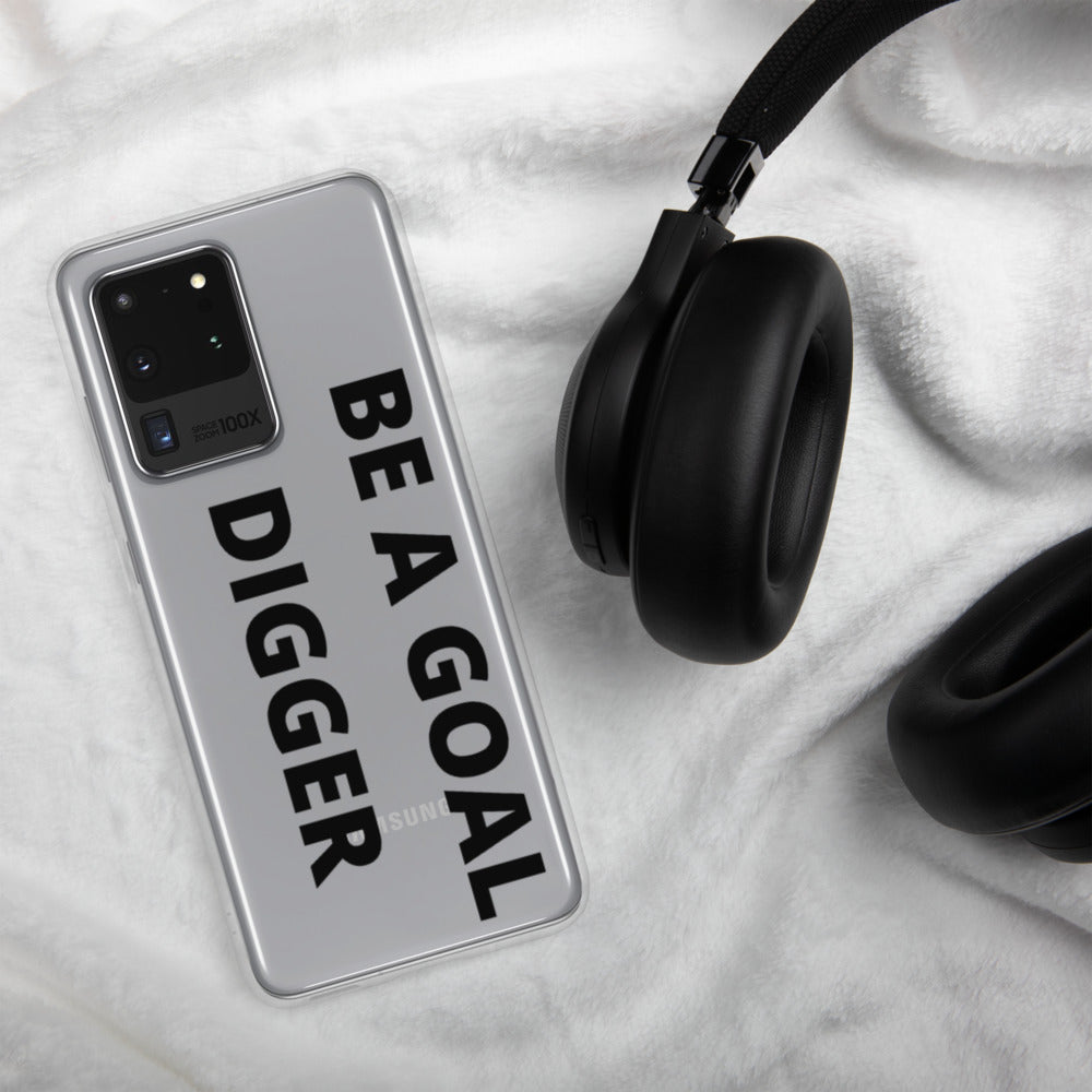 BE A GOAL DIGGER- Samsung Case