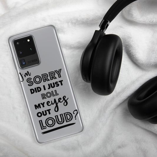 DID I ROLL MY EYES OUT LOUD- Samsung Case