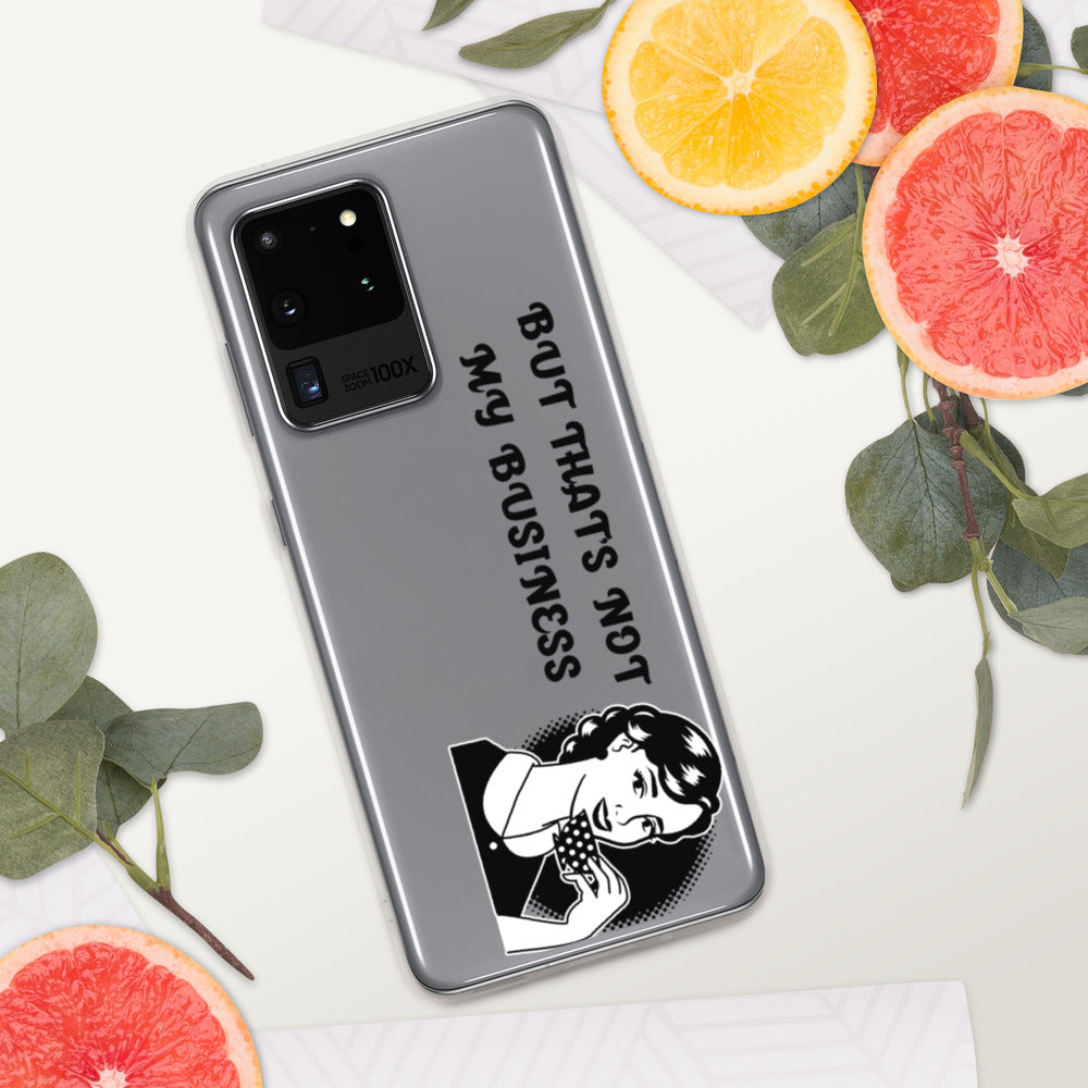 BUT THAT'S NOT MY BUSINESS- Samsung Case