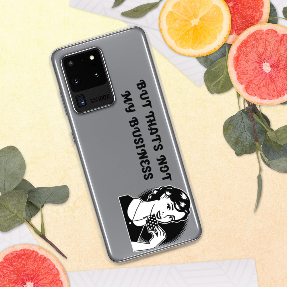 BUT THAT'S NOT MY BUSINESS- Samsung Case