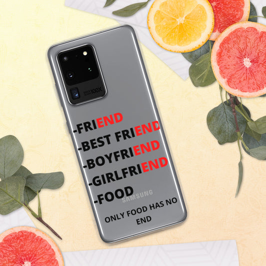 ONLY FOOD HAS NO END- Samsung Case