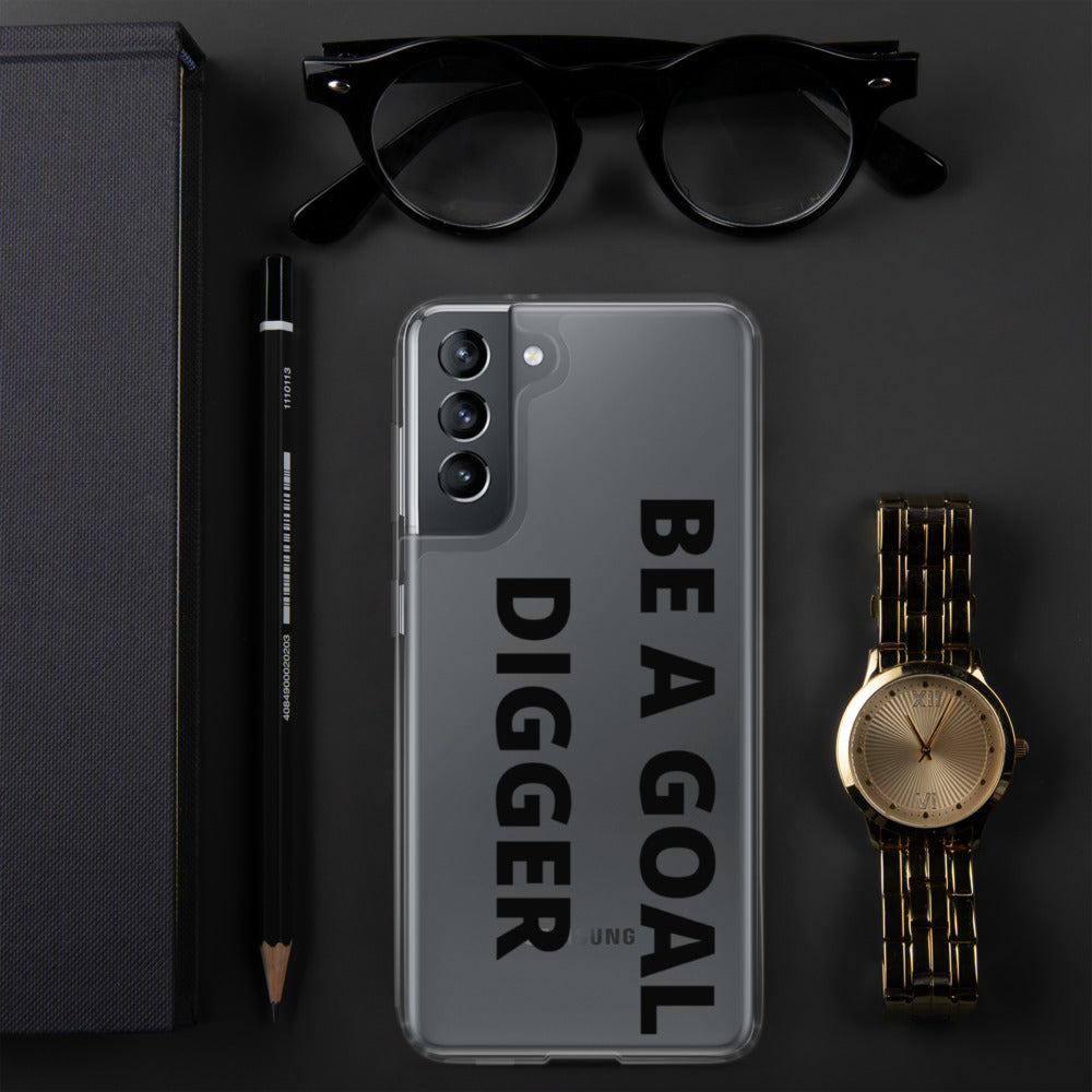 BE A GOAL DIGGER- Samsung Case