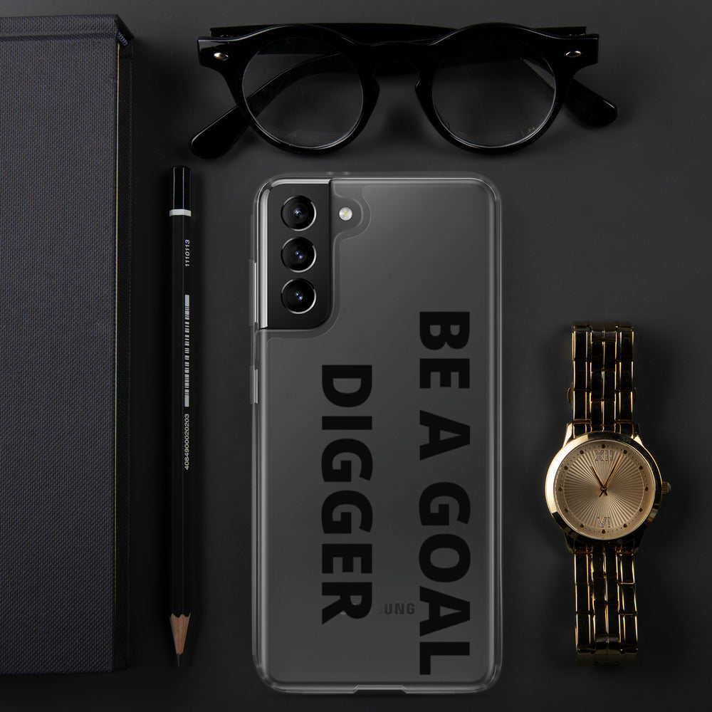 BE A GOAL DIGGER- Samsung Case