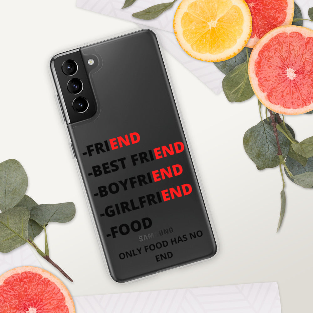 ONLY FOOD HAS NO END- Samsung Case