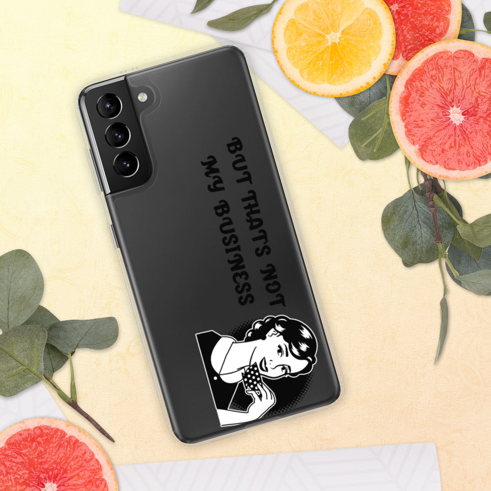 BUT THAT'S NOT MY BUSINESS- Samsung Case