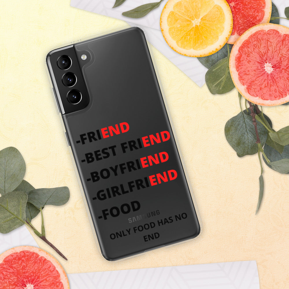 ONLY FOOD HAS NO END- Samsung Case