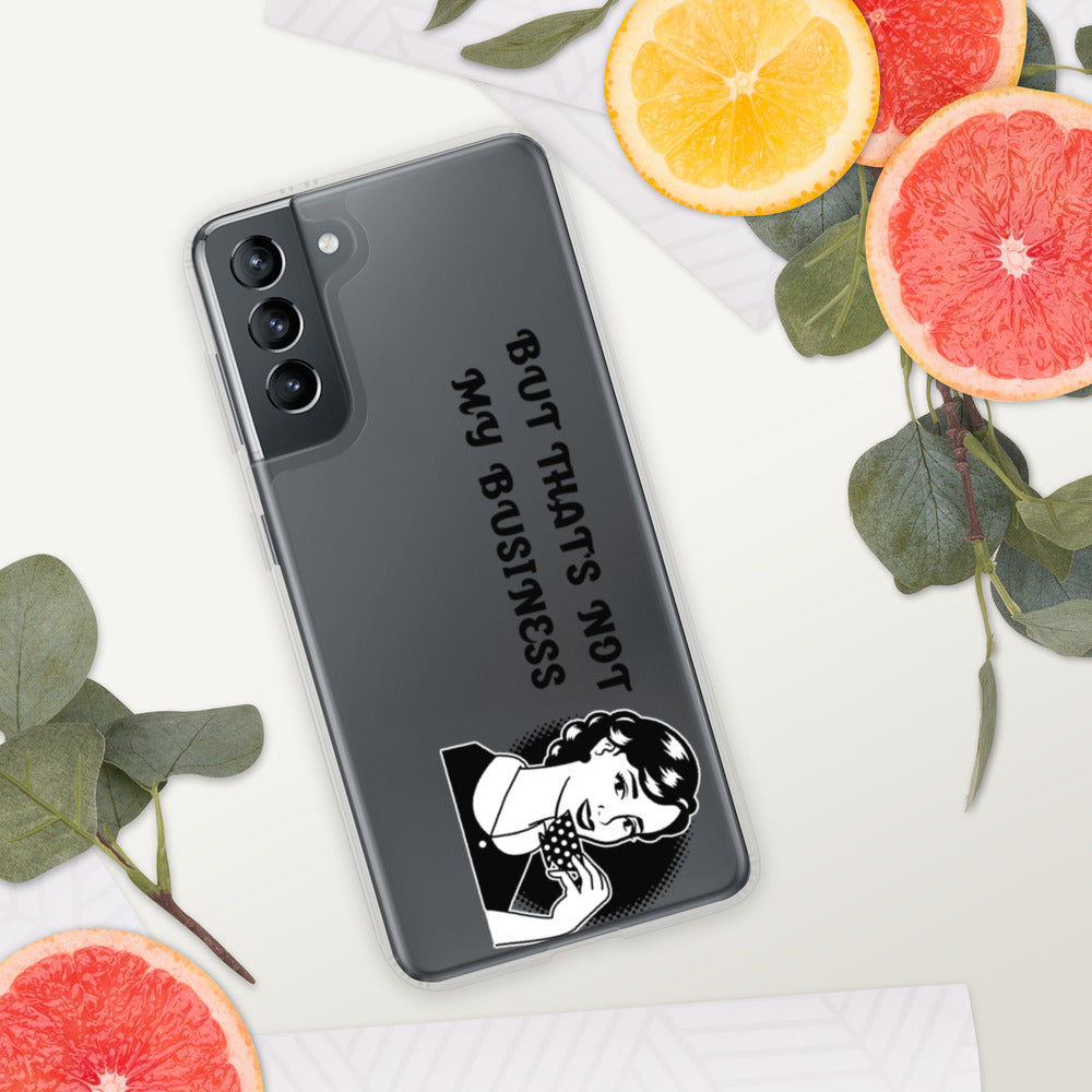 BUT THAT'S NOT MY BUSINESS- Samsung Case