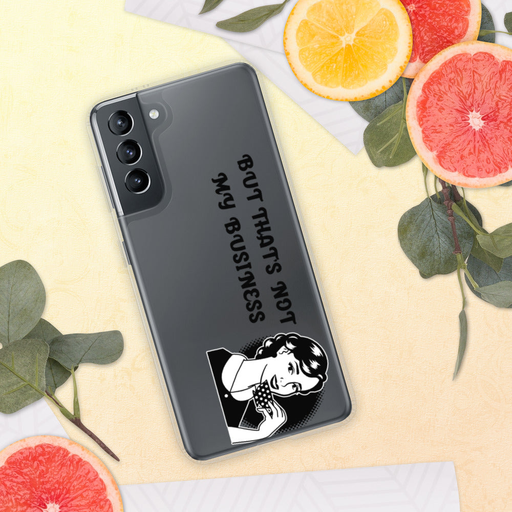 BUT THAT'S NOT MY BUSINESS- Samsung Case