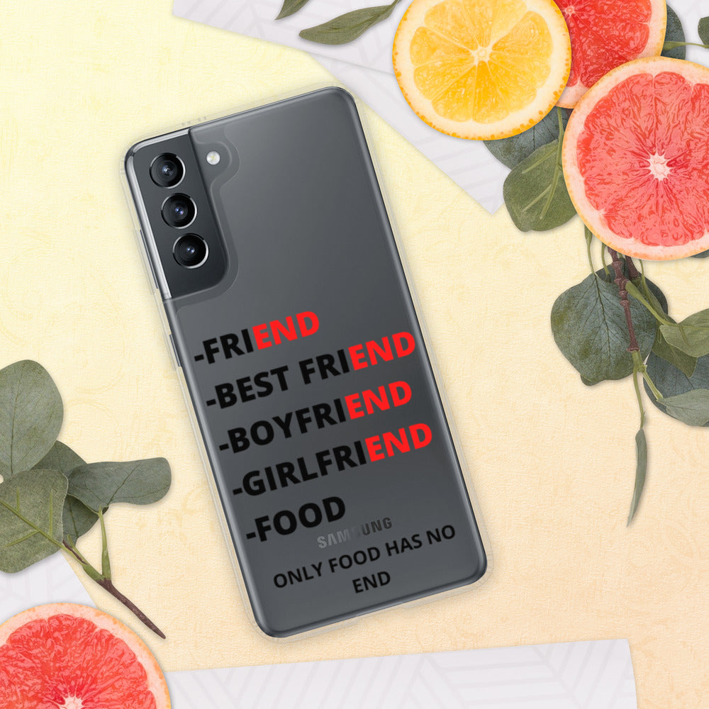ONLY FOOD HAS NO END- Samsung Case