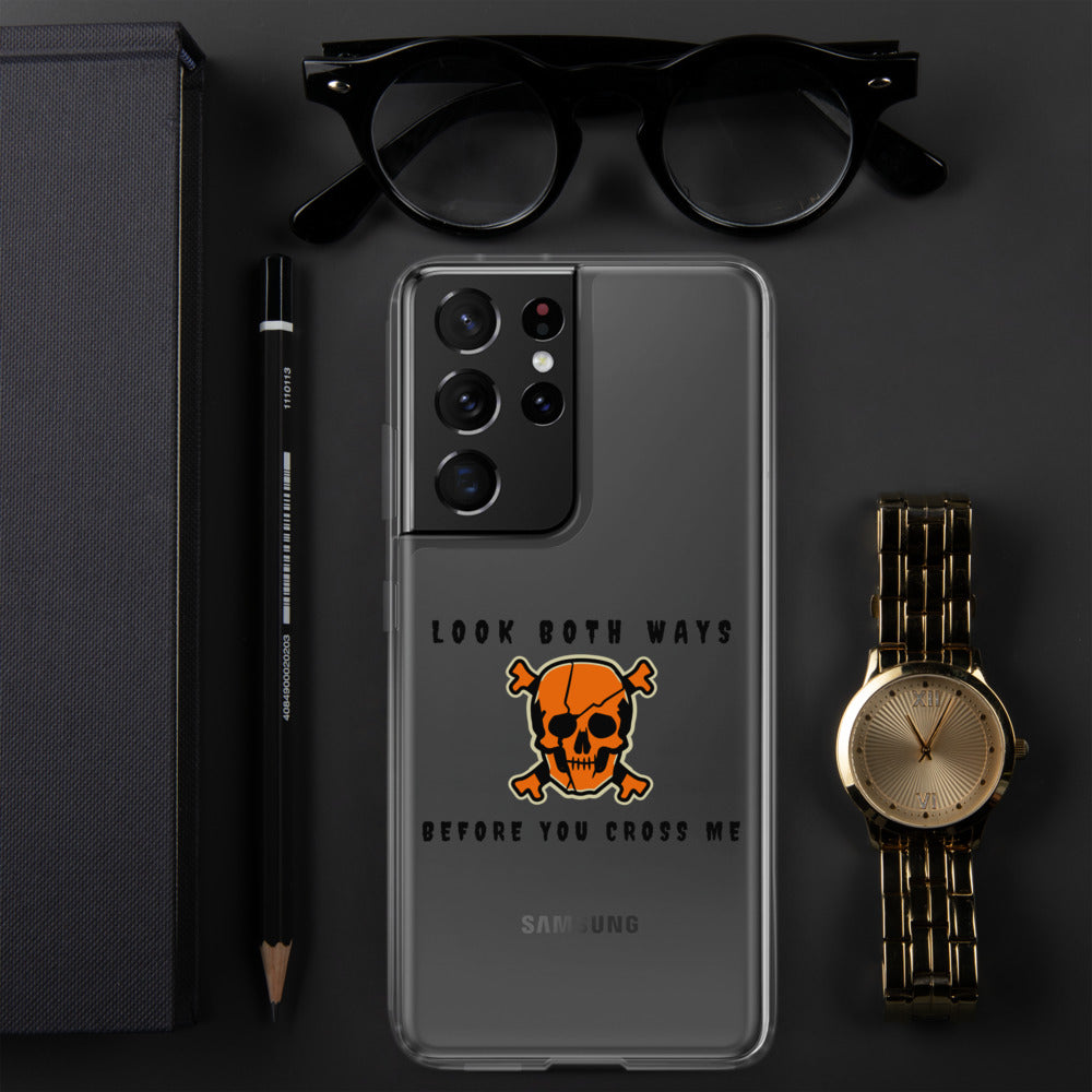 LOOK BOTH WAYS BEFORE YOU CROSS ME- Samsung Case