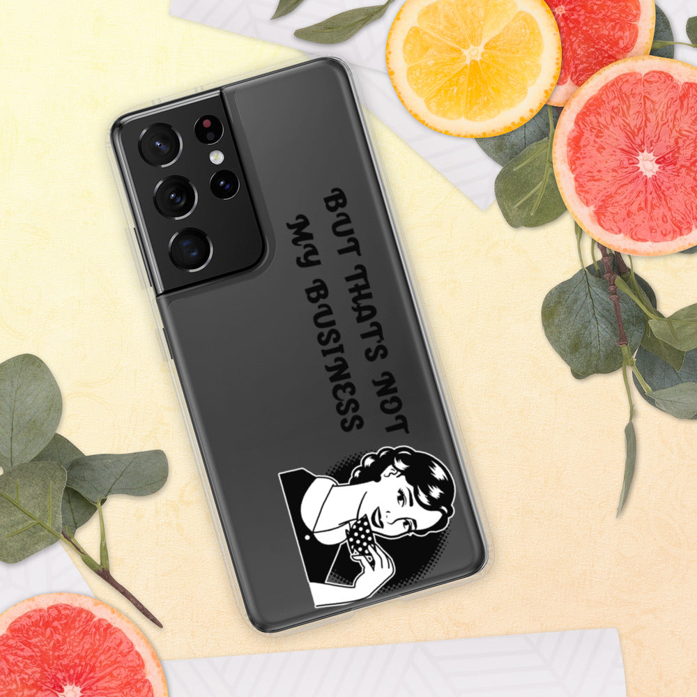 BUT THAT'S NOT MY BUSINESS- Samsung Case