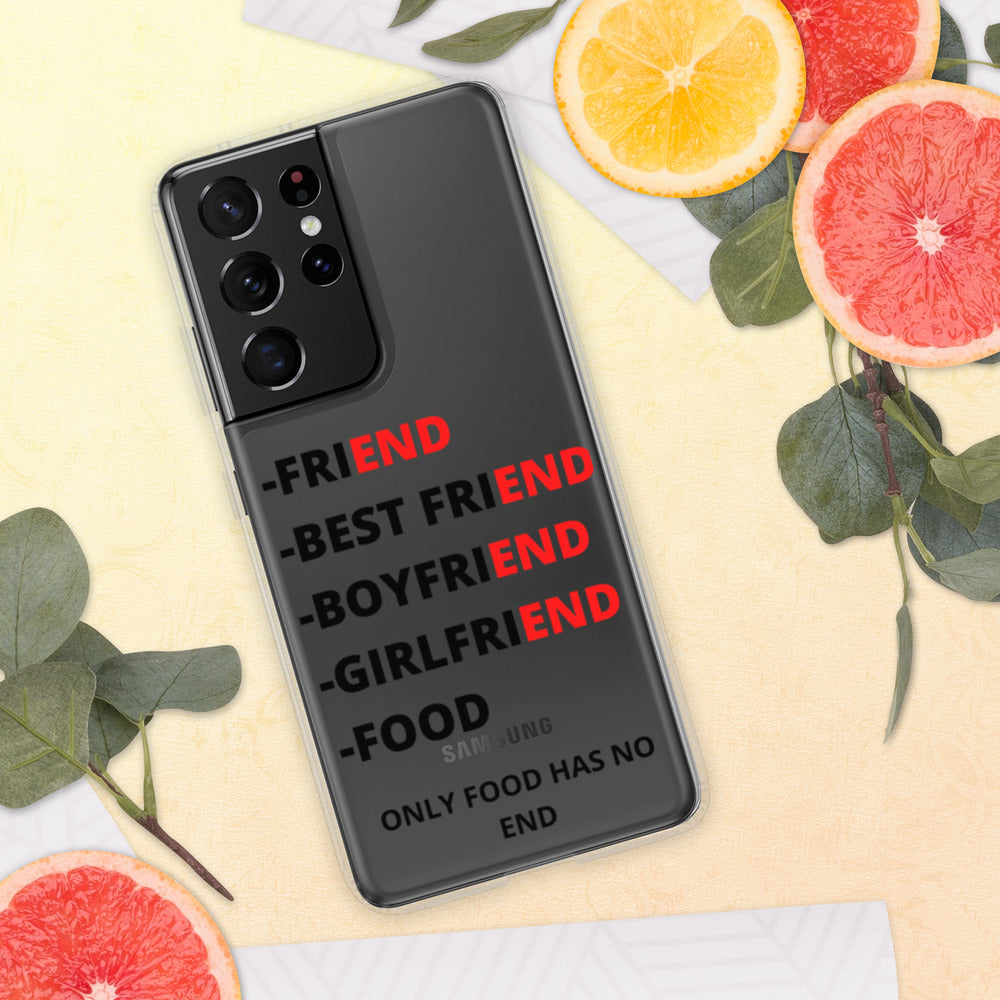 ONLY FOOD HAS NO END- Samsung Case