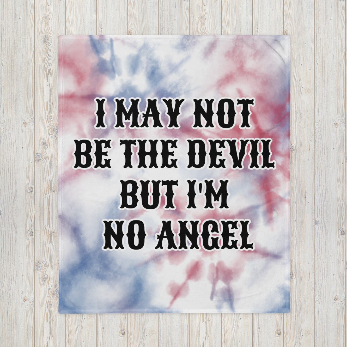 I MAY NOT BE THE DEVIL BUT I'M NO ANGEL-Throw Blanket