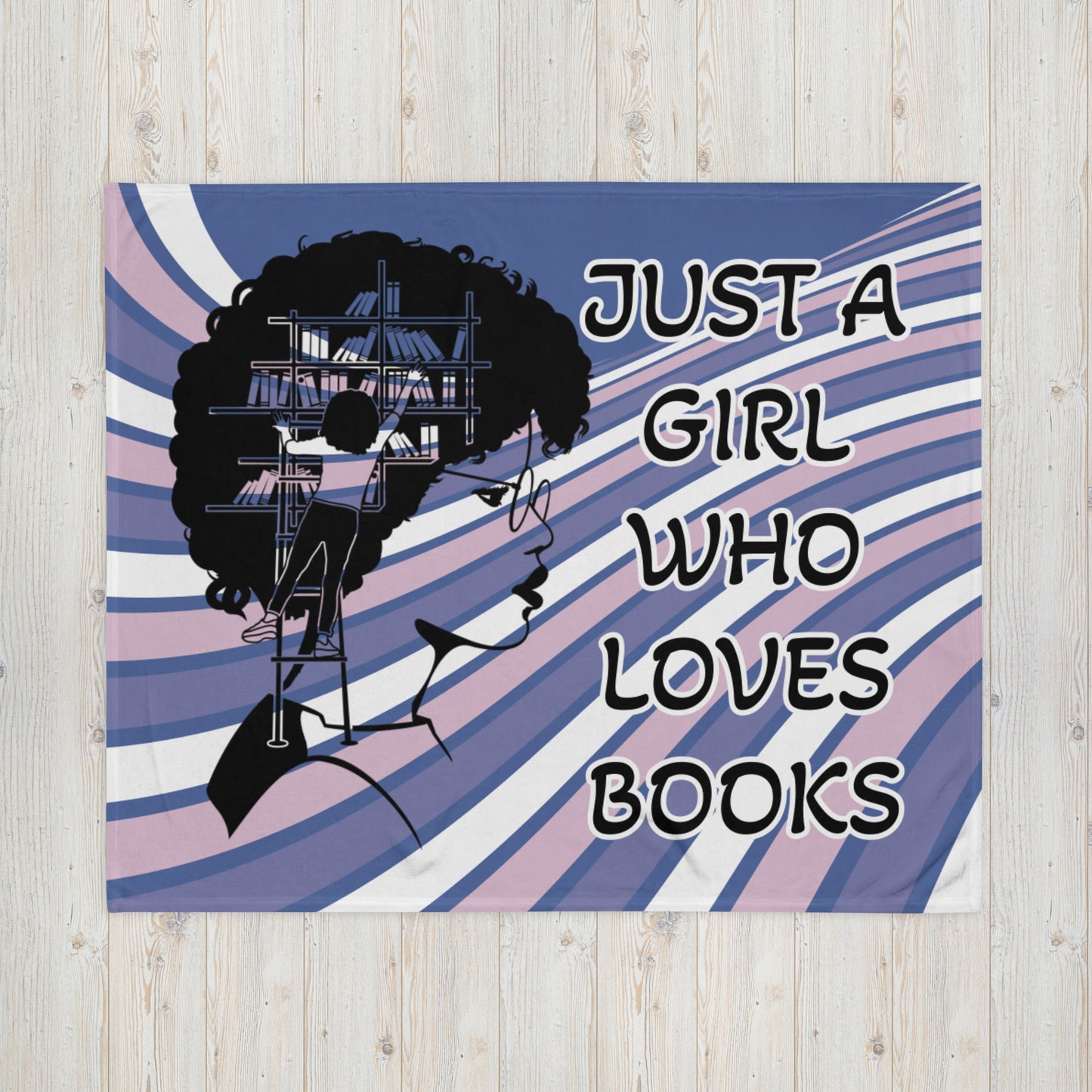 JUST A GIRL WHO LOVES BOOKS- Throw Blanket