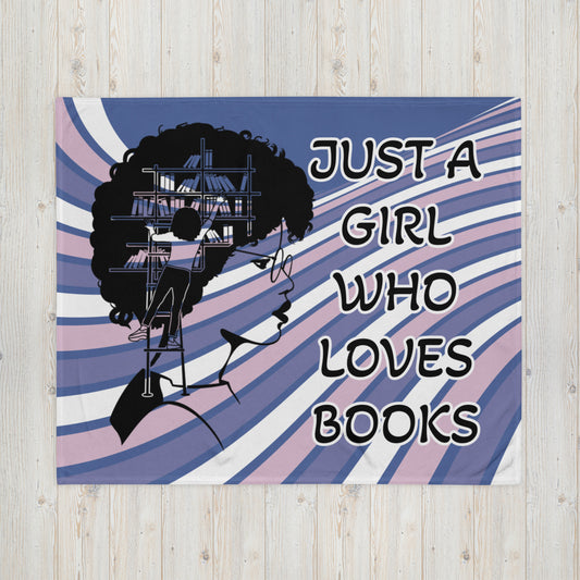 JUST A GIRL WHO LOVES BOOKS- Throw Blanket