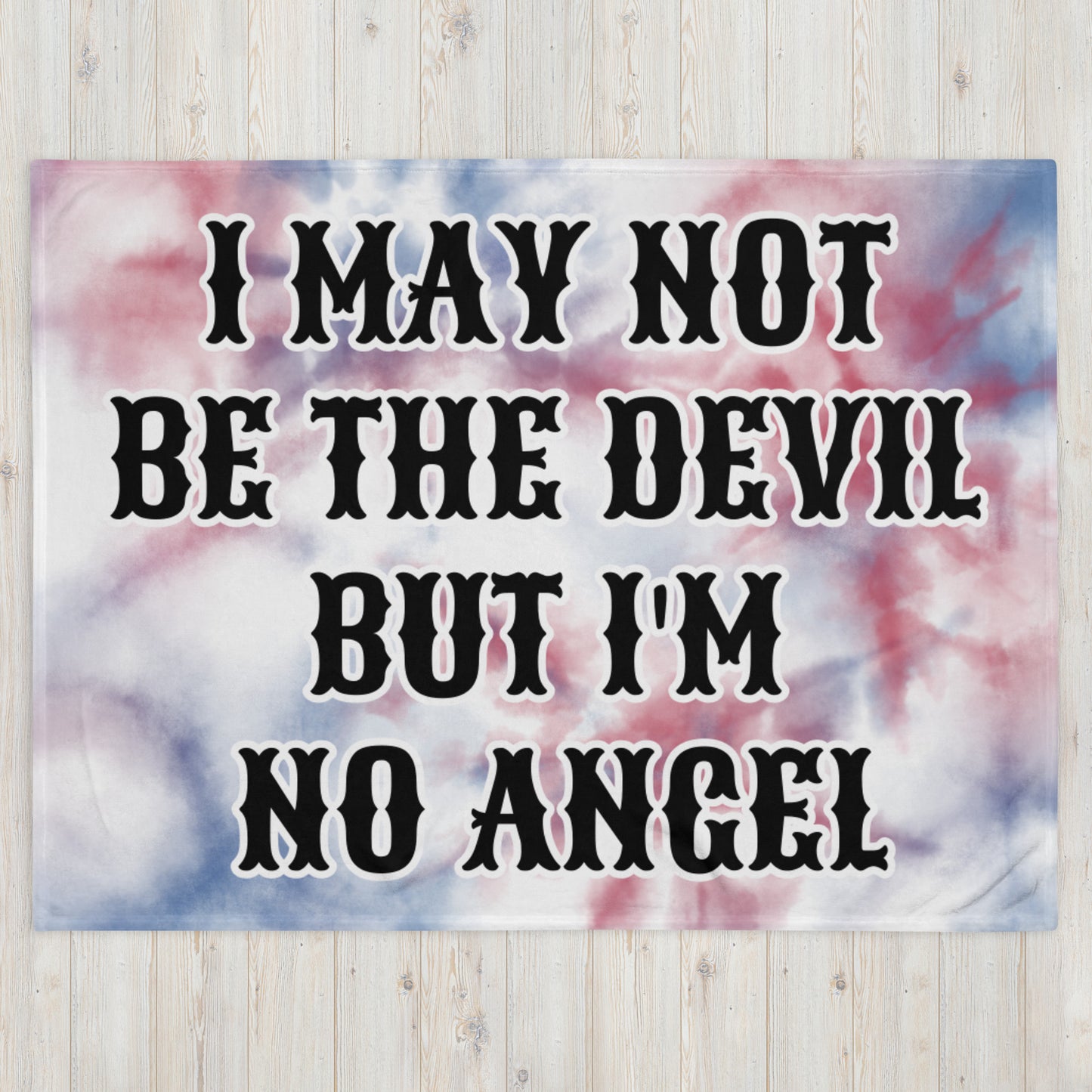 I MAY NOT BE THE DEVIL BUT I'M NO ANGEL-Throw Blanket