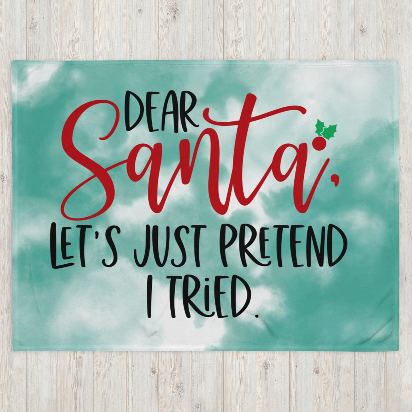 DEAR SANTA, LETS PRETEND I TRIED- Throw Blanket