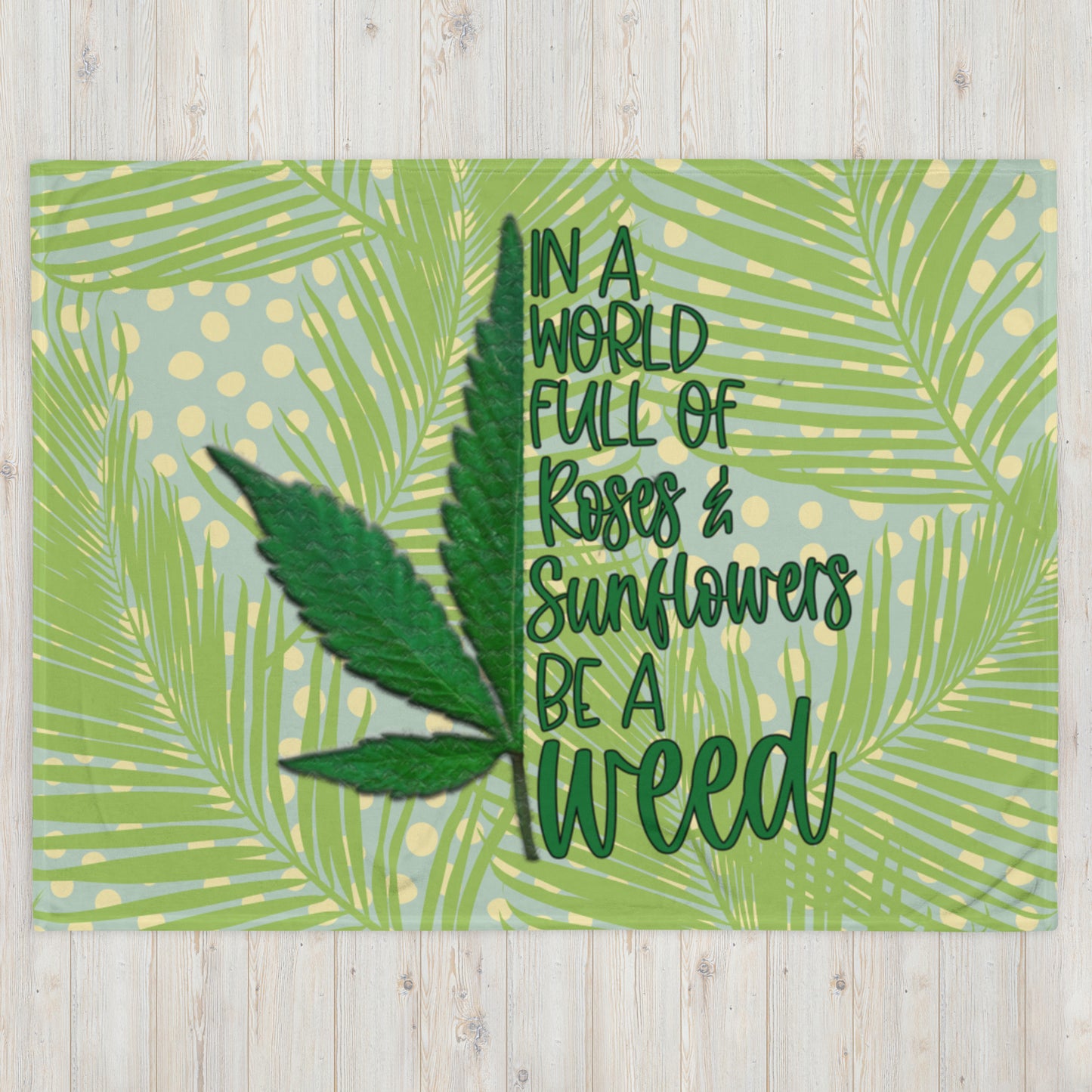 BE A WEED- Throw Blanket