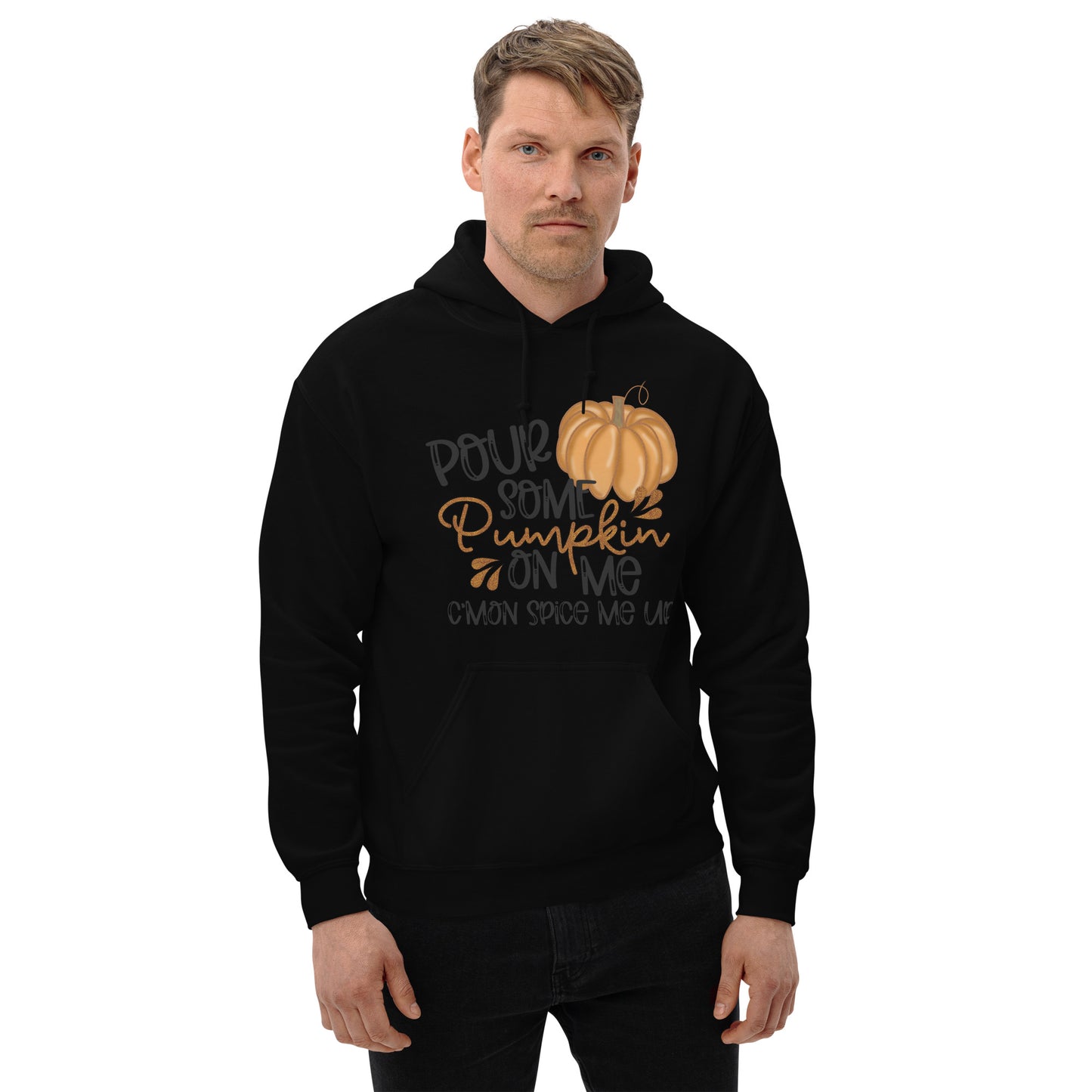 POUR SOME PUMPKIN ON ME- Unisex Hoodie