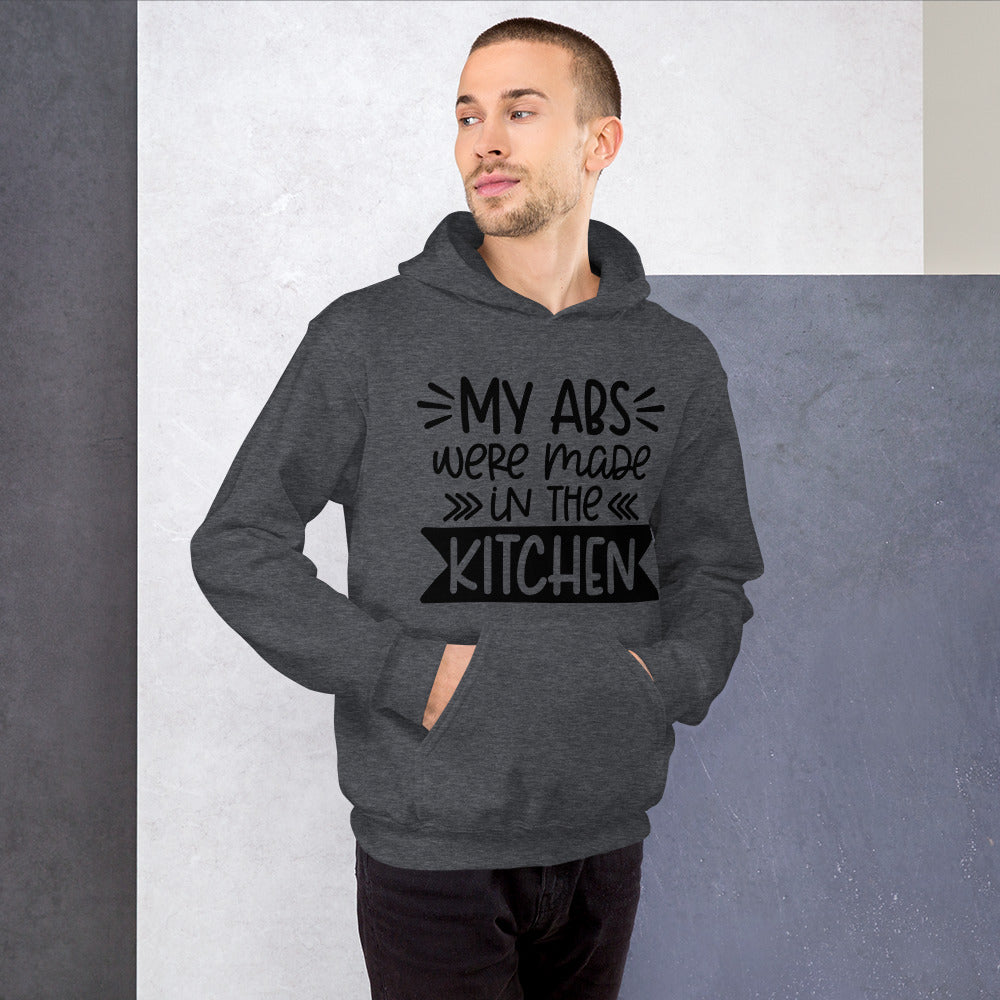 MY ABS WERE MADE IN THE KITCHEN- Unisex Hoodie