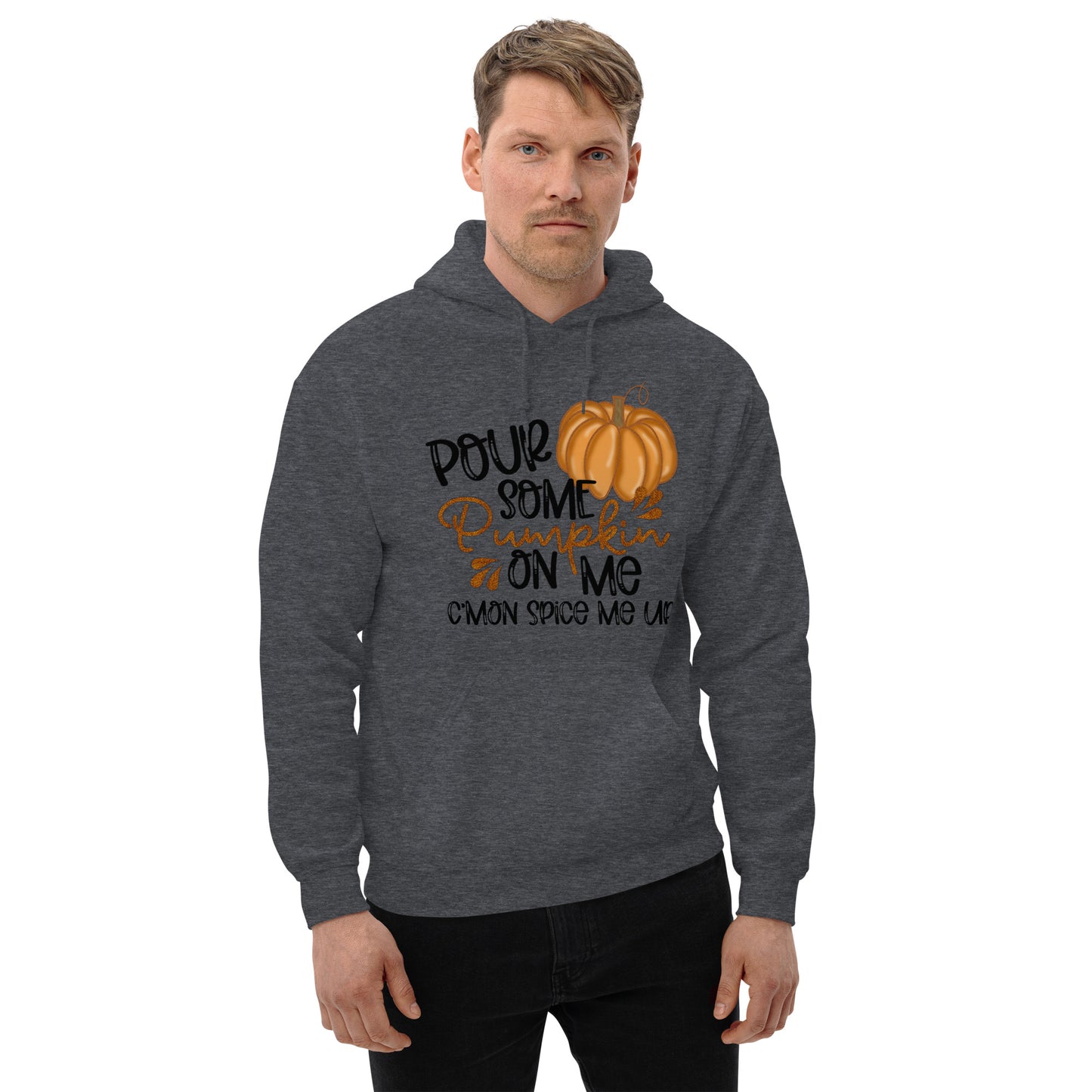POUR SOME PUMPKIN ON ME- Unisex Hoodie