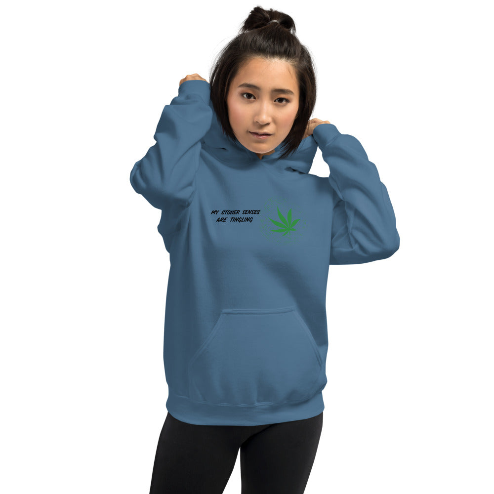 MY STONER SENSES ARE TINGLING- Unisex Hoodie