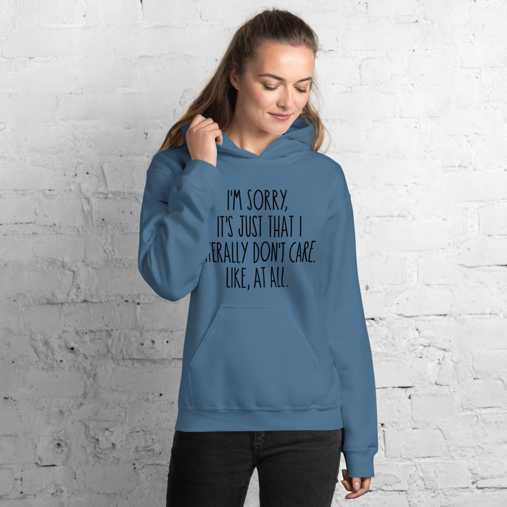 I'M SORRY IT'S JUST I LITERALLY DON'T CARE- Unisex Hoodie