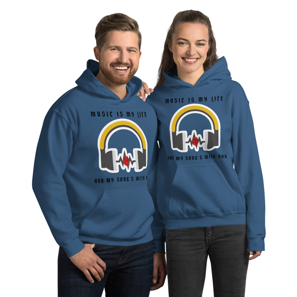 MUSIC IS MY LIFE AND MY SONG'S WITH YOU- Unisex Hoodie