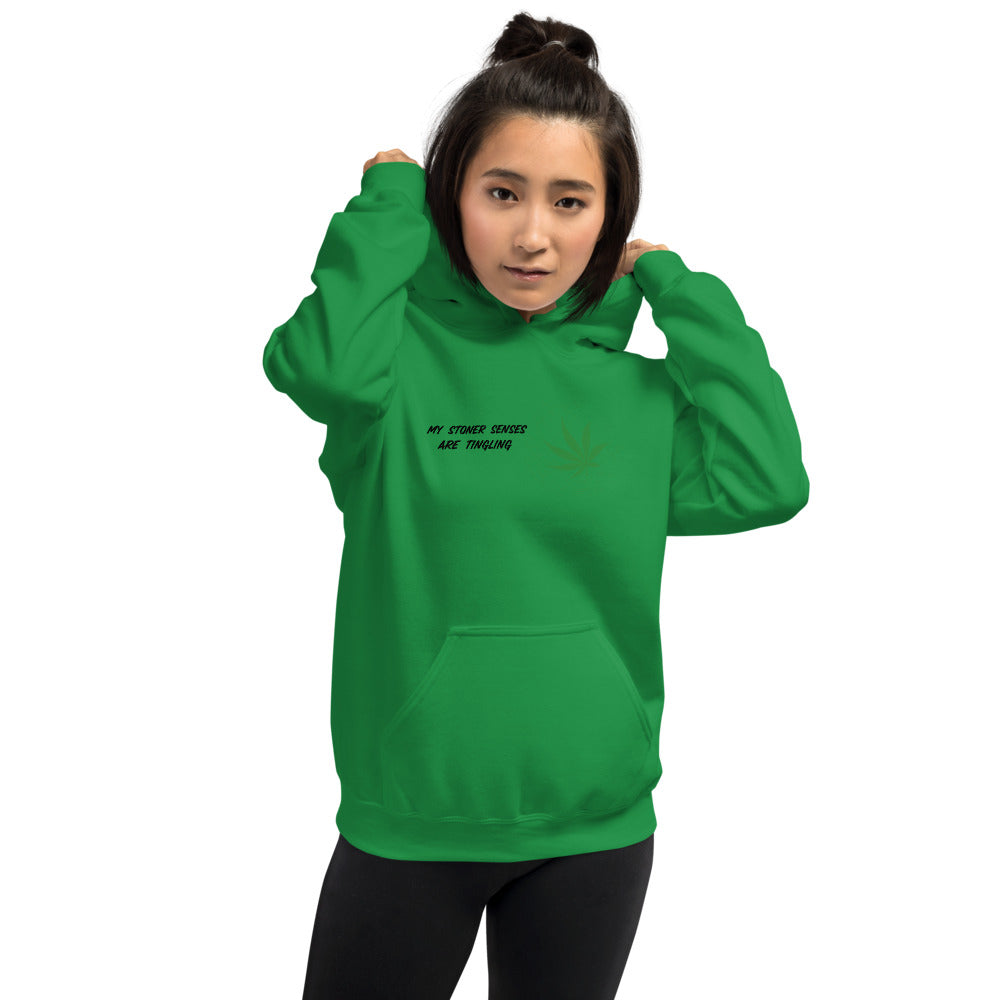 MY STONER SENSES ARE TINGLING- Unisex Hoodie