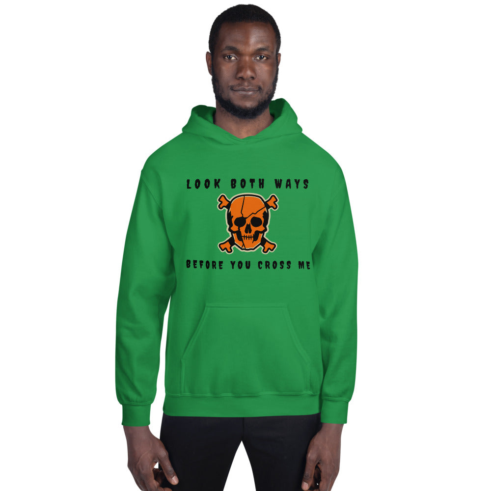 LOOK BOTH WAYS BEFORE YOU CROSS ME- Unisex Hoodie