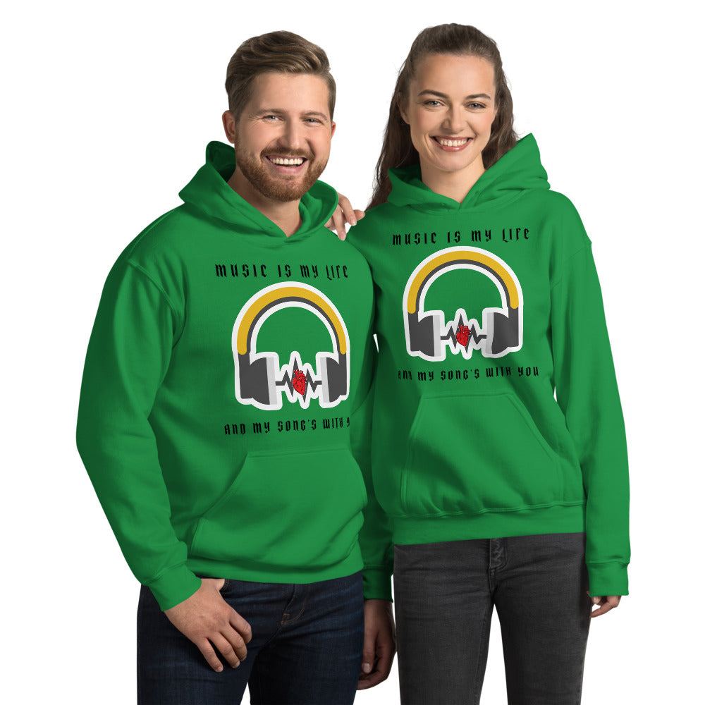 MUSIC IS MY LIFE AND MY SONG'S WITH YOU- Unisex Hoodie
