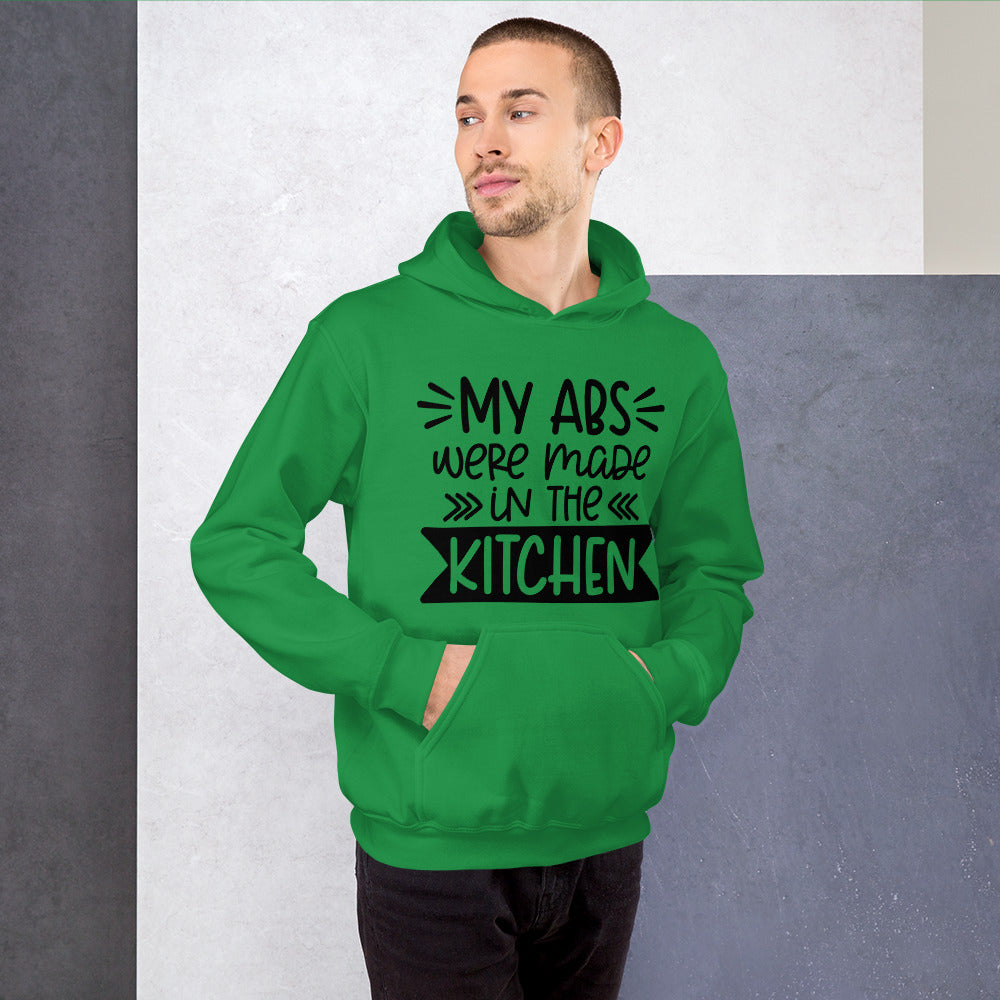 MY ABS WERE MADE IN THE KITCHEN- Unisex Hoodie