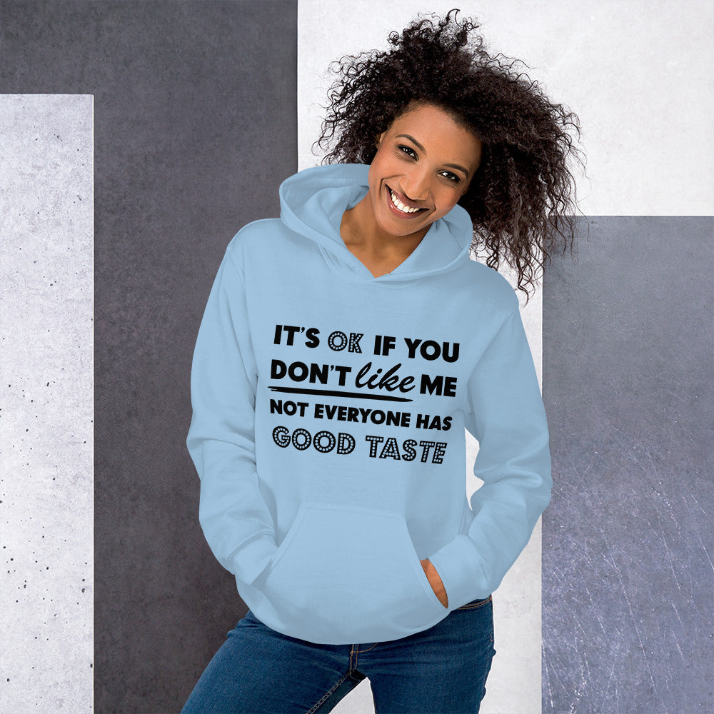 IT'S OK IF YOU DON'T LIKE ME- Unisex Hoodie