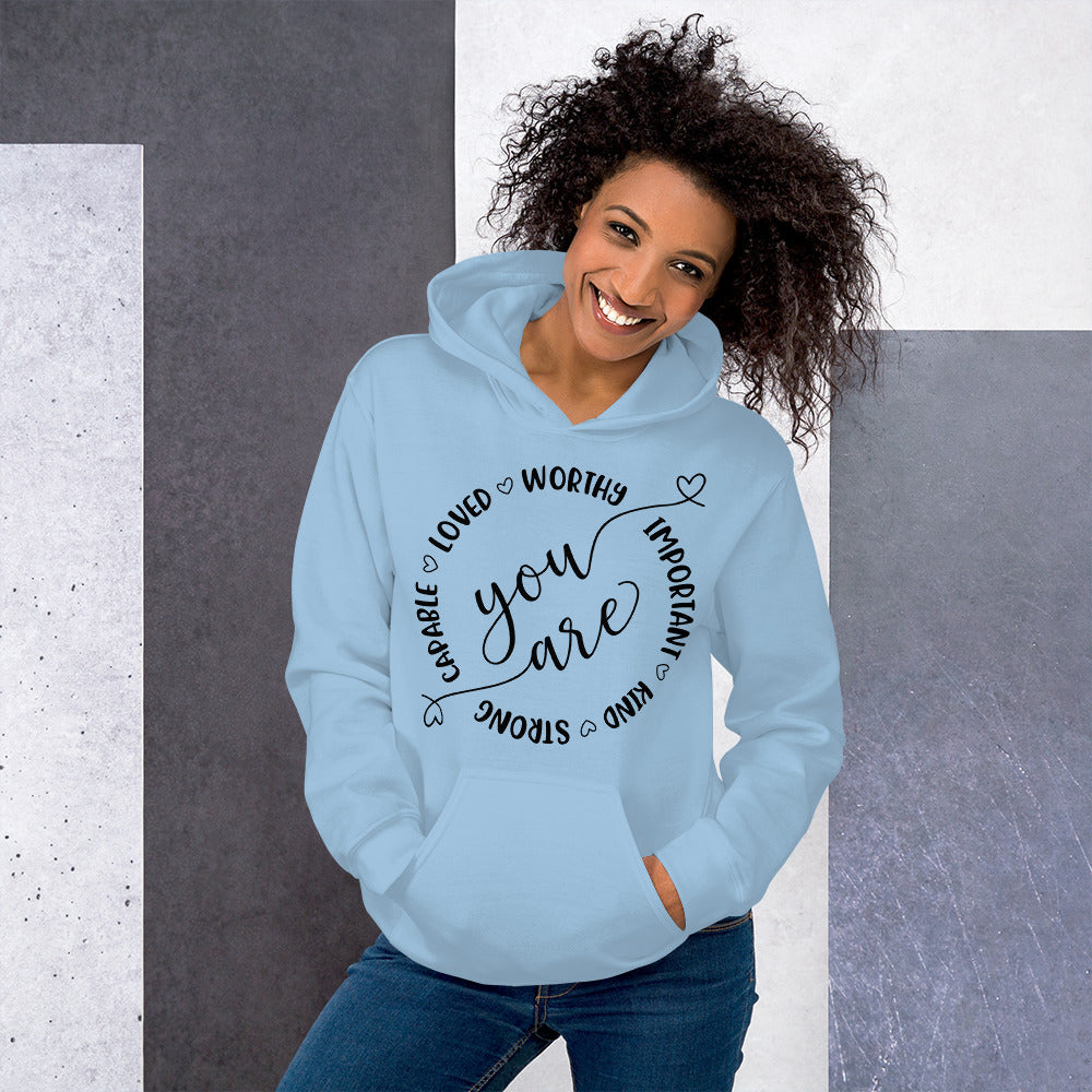 YOU ARE- Unisex Hoodie
