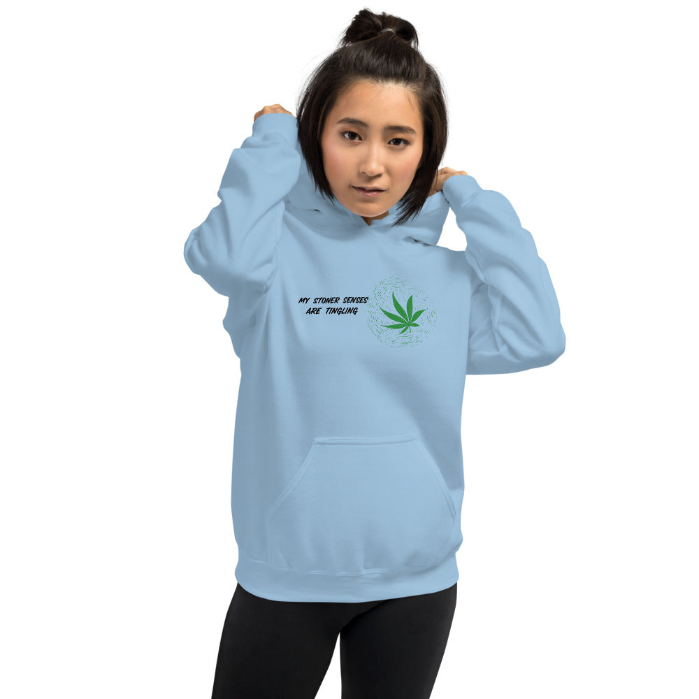 MY STONER SENSES ARE TINGLING- Unisex Hoodie