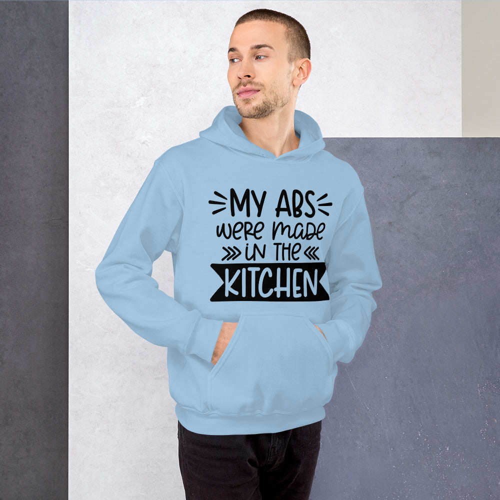 MY ABS WERE MADE IN THE KITCHEN- Unisex Hoodie
