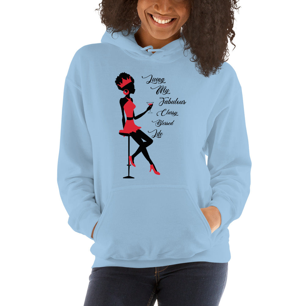 LIVING MY FABULOUS, CLASSY, BLESSED LIFE- Unisex Hoodie