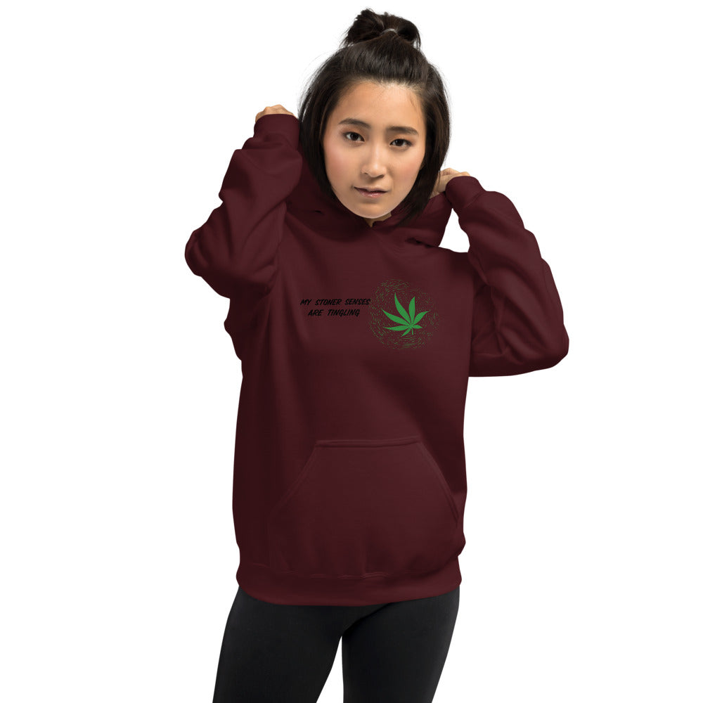 MY STONER SENSES ARE TINGLING- Unisex Hoodie