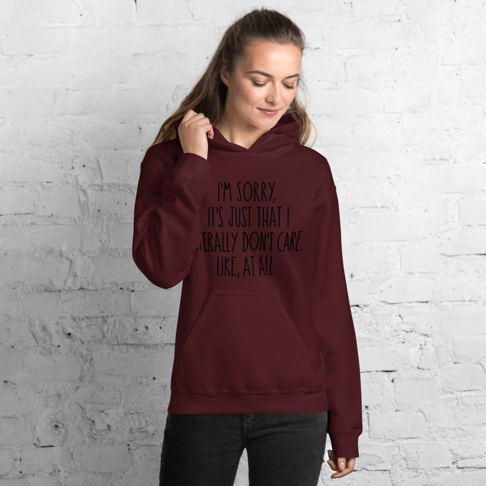 I'M SORRY IT'S JUST I LITERALLY DON'T CARE- Unisex Hoodie