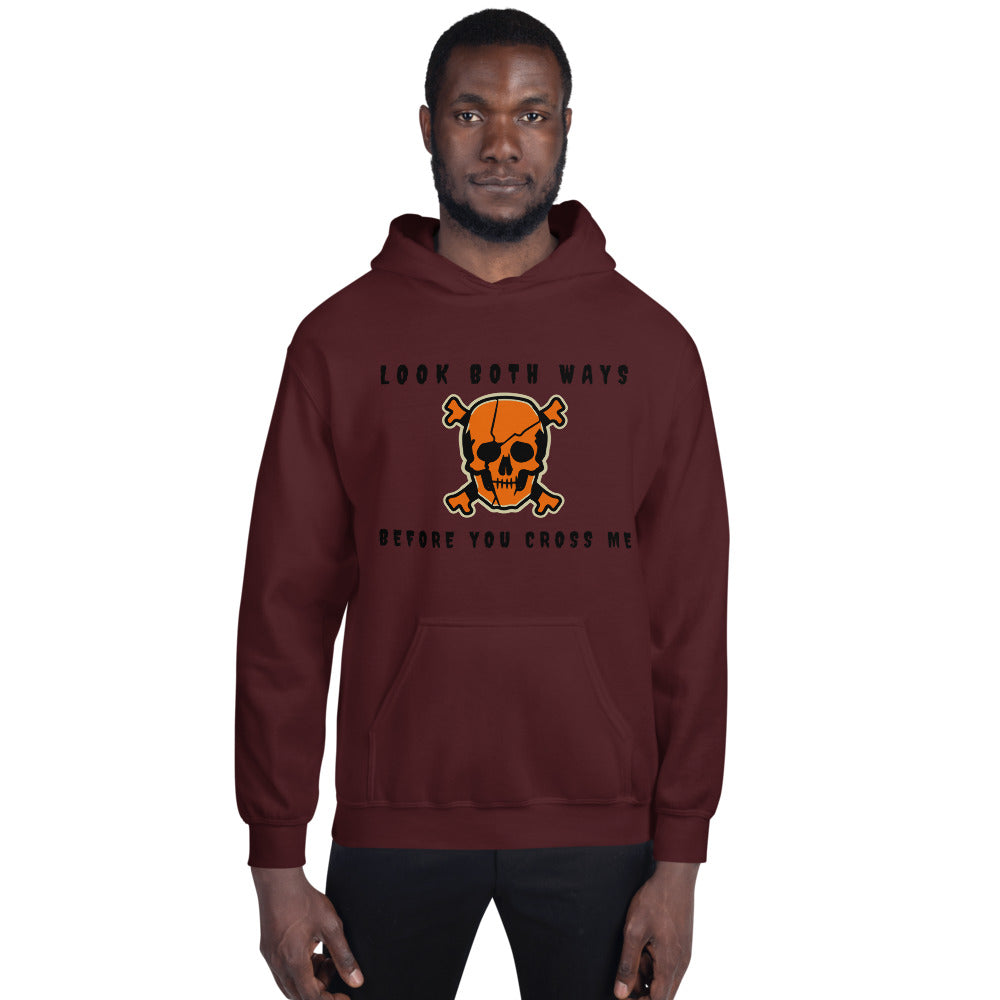 LOOK BOTH WAYS BEFORE YOU CROSS ME- Unisex Hoodie
