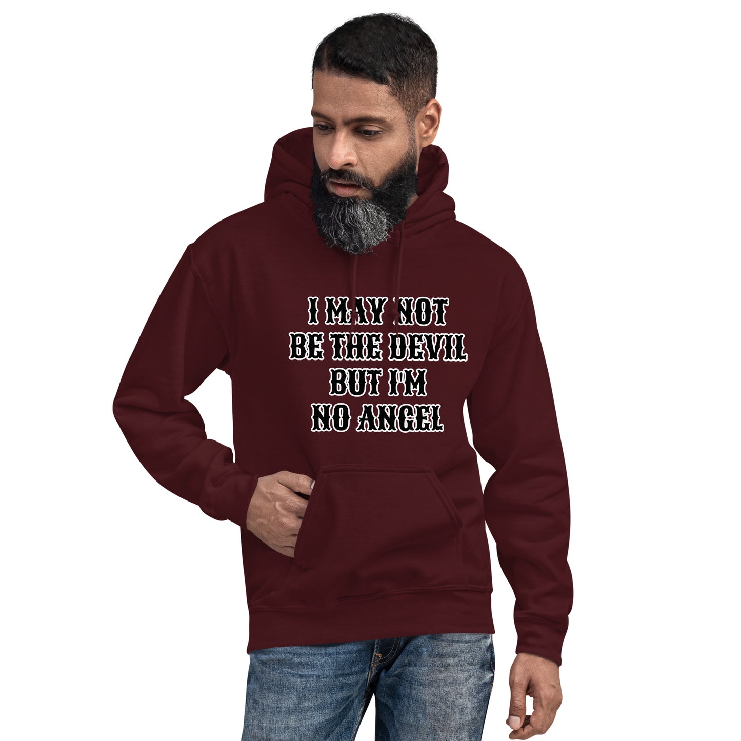 I MAY NOT BE THE DEVIL BUT I'M NO ANGEL- Unisex Hoodie
