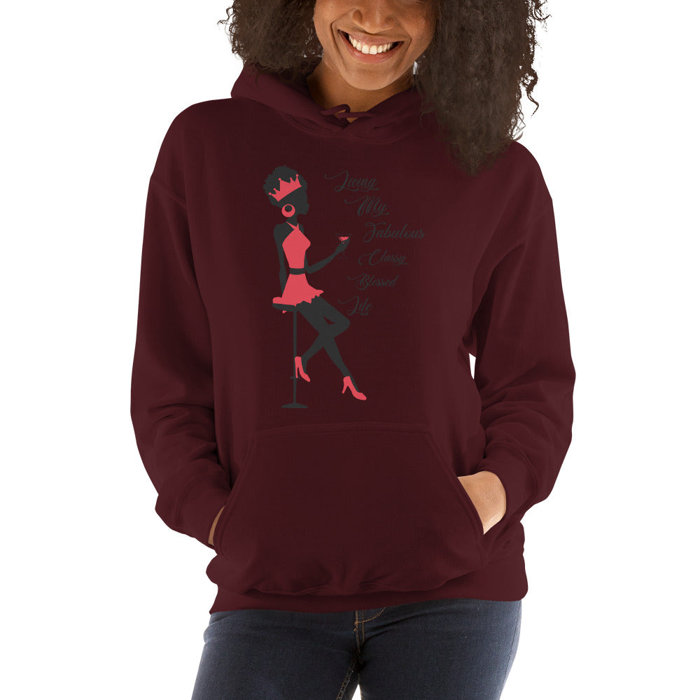 LIVING MY FABULOUS, CLASSY, BLESSED LIFE- Unisex Hoodie