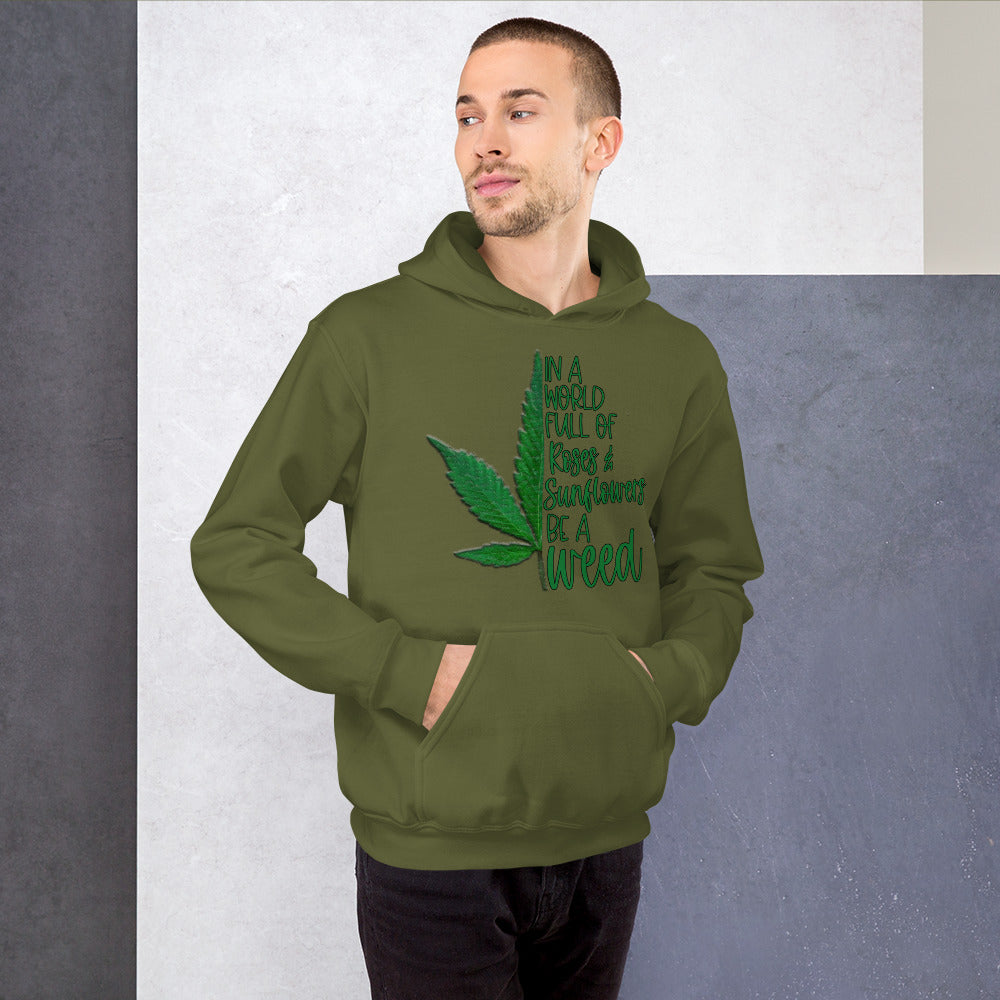 BE A WEED- Unisex Hoodie