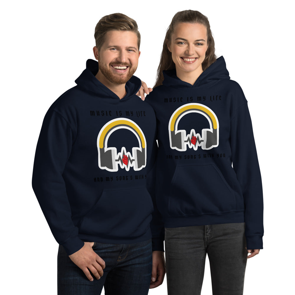 MUSIC IS MY LIFE AND MY SONG'S WITH YOU- Unisex Hoodie