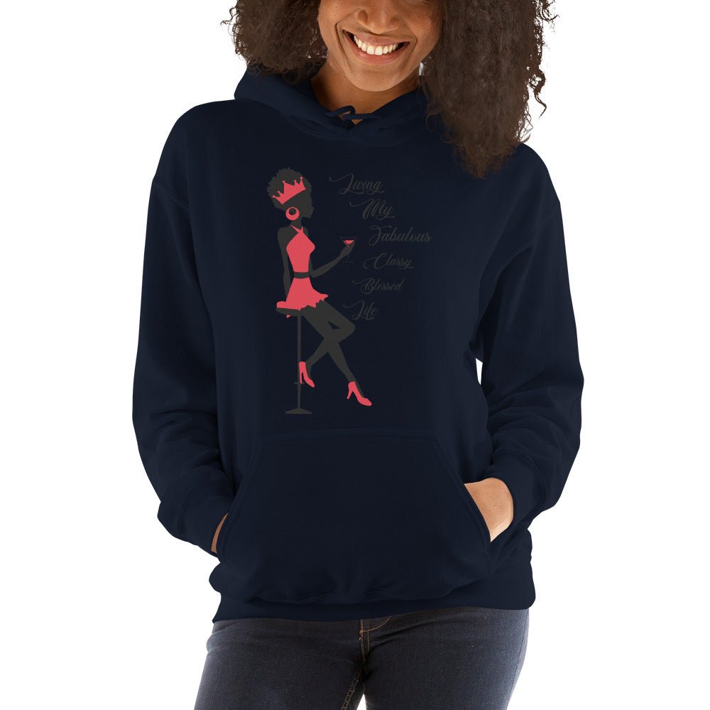 LIVING MY FABULOUS, CLASSY, BLESSED LIFE- Unisex Hoodie