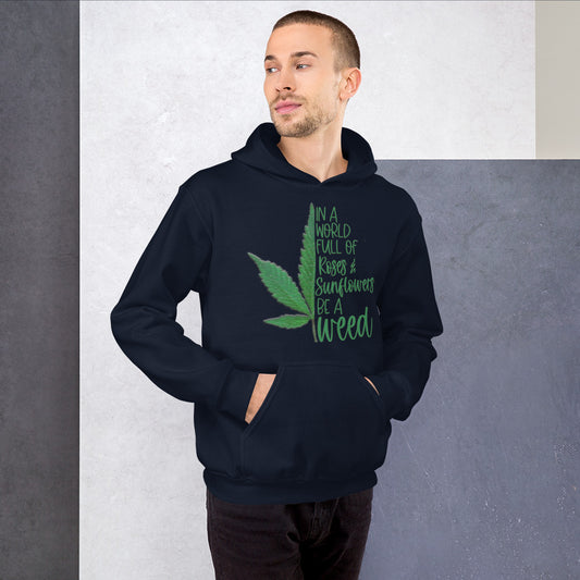 BE A WEED- Unisex Hoodie