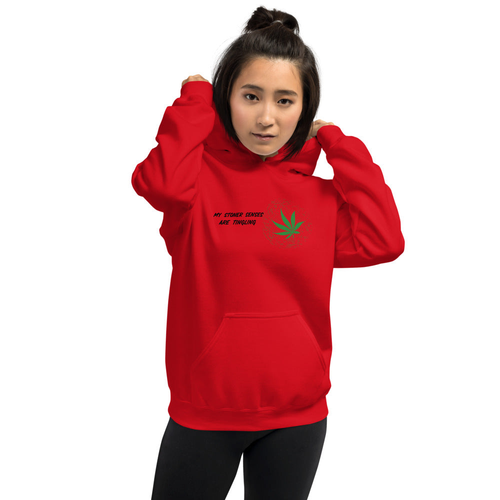 MY STONER SENSES ARE TINGLING- Unisex Hoodie